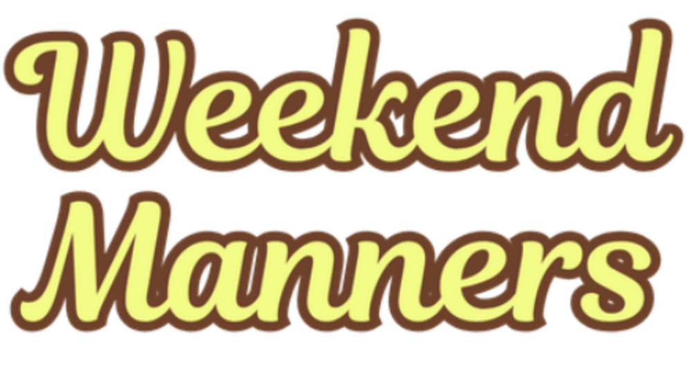 Weekend Manners